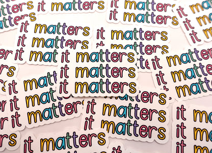 It Matters | Feelings Quote Sticker