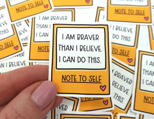 I Am Braver Than I Believe | Feelings Quote Sticker